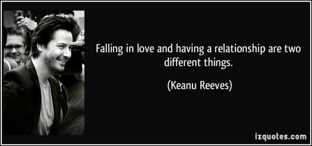 quote-falling-in-love-and-having-a-relationship-are-two-different-things-keanu-reeves-152292